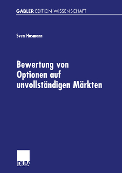 Bewertung von Optionen auf unvollständigen Märkten von Husmann,  Sven