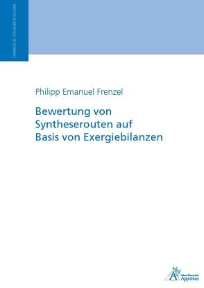Bewertung von Syntheserouten auf Basis von Exergiebilanzen von Frenzel,  Philipp