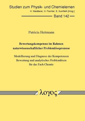 Bewertungskompetenz im Rahmen naturwissenschaftlicher Problemlöseprozesse von Heitmann,  Patricia