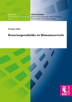 Bewertungsmaßstäbe im Bilanzsteuerrecht von Hiller,  Matthias