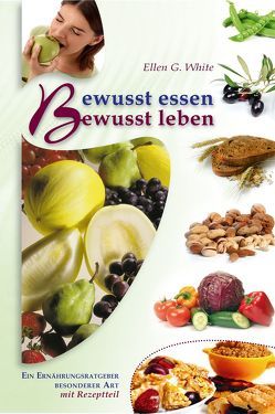 Bewusst essen – bewusst leben von White,  Ellen Gould