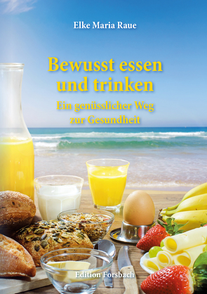 Bewusst essen und trinken von Raue,  Elke Maria