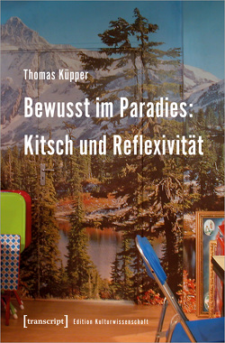 Bewusst im Paradies: Kitsch und Reflexivität von Küpper,  Thomas