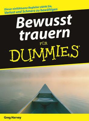 Bewusst trauern für Dummies von Harvey,  Greg, Strahl,  Hartmut