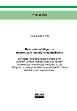 Bewusste Intelligenz – unbewusste (emotionale) Intelligenz von Treu,  Hans-Eckbert