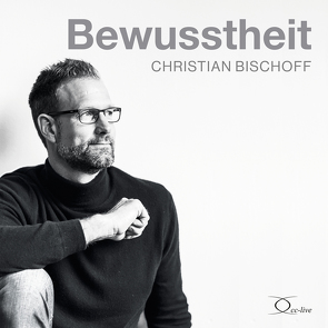 Bewusstheit von Bischoff,  Christian