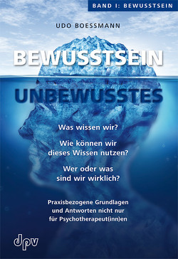 Bewusstsein – Unbewusstes Band I: Bewusstsein von Boessmann,  Udo