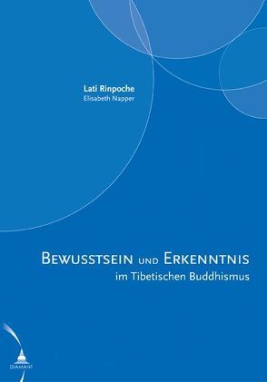 Bewusstsein und Erkenntnis im Tibetischen Buddhismus von Napper,  Elisabeth, Rinpoche,  Lati