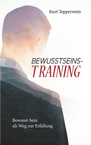 Bewusstseins-Training von Tepperwein,  Kurt