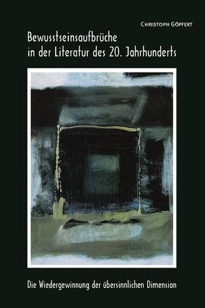 Bewusstseinsaufbrüche in der Literatur des 20. Jahrhunderts von Göpfert,  Christoph