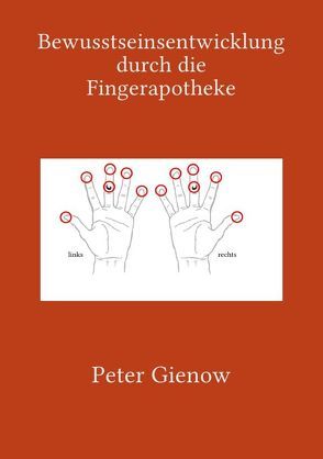 Bewusstseinsentwicklung durch die Fingerapotheke von Gienow,  Peter