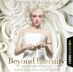 Beyond Eternity – Der Schwur der Göttin von Bergner,  Madiha Kelling, Milán,  Greta