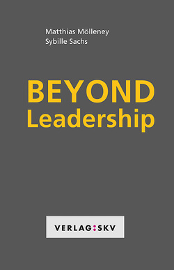 Beyond Leadership von Mölleney,  Matthias, Sachs,  Sybille