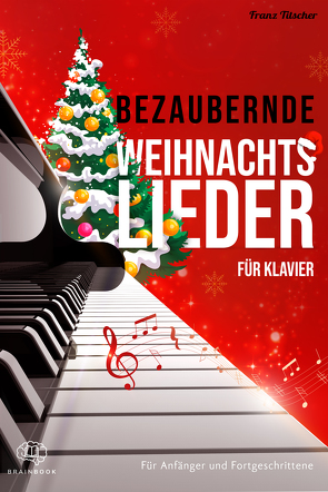 Bezaubernde Weihnachtslieder für Klavier von Titscher,  Franz