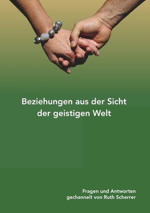 Beziehungen aus der Sicht der geistigen Welt von Scherrer,  Ruth