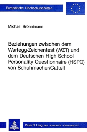 Beziehungen zwischen dem Wartegg-Zeichentest (WZT) und dem deutschen High School Personality Questionnaire (HSPQ) von Schuhmacher/Cattell von Brönnimann,  Michael