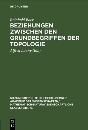 Beziehungen zwischen den Grundbegriffen der Topologie von Baer,  Reinhold, Loewy,  Alfred