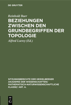 Beziehungen zwischen den Grundbegriffen der Topologie von Baer,  Reinhold, Loewy,  Alfred
