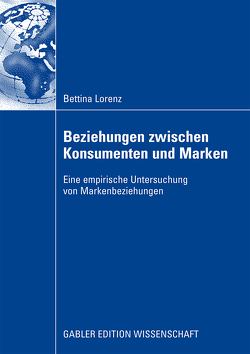 Beziehungen zwischen Konsumenten und Marken von Fritz,  Prof. Dr. Wolfgang, Lorenz,  Bettina