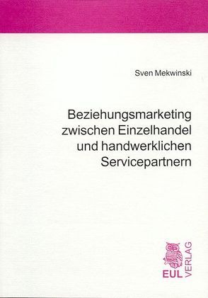 Beziehungsmarketing zwischen Einzelhandel und handwerklichen Servicepartnern von Hansen,  Ursula, Mekwinski,  Sven