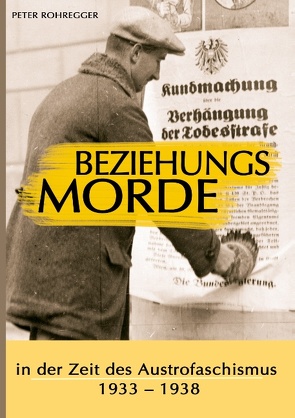 Beziehungsmorde in der Zeit des Austrofaschismus von Rohregger,  Peter