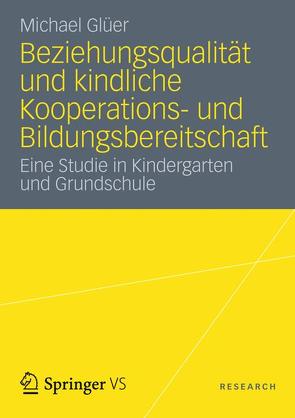 Beziehungsqualität und kindliche Kooperations- und Bildungsbereitschaft von Glüer,  Michael