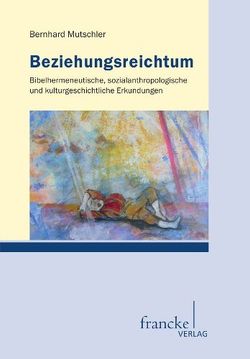 Beziehungsreichtum von Mutschler,  Bernhard