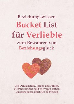 Beziehungswissen Bucket List für Verliebte zum Bewahren von Beziehungsglück von Hillmann,  Ralf
