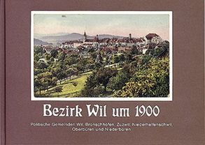 Bezirk Wil um 1900