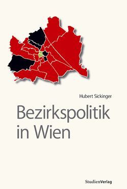 Bezirkspolitik in Wien von Sickinger,  Hubert