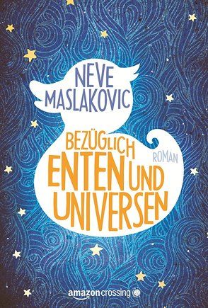 Bezüglich Enten und Universen: Roman von Friedrich,  Peter, Maslakovic,  Neve