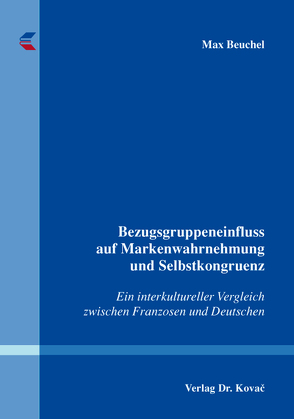 Bezugsgruppeneinfluss auf Markenwahrnehmung und Selbstkongruenz von Beuchel,  Max