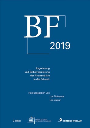 BF 2019 – Regulierung und Selbstregulierung der Finanzmärkte in der Schweiz von Thévenoz,  Luc, Zulauf,  Urs