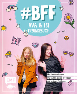 #BFF – Ava & Isi – Das Freundebuch der beliebten Social-Media-Stars von Alles Ava, Hey Isi