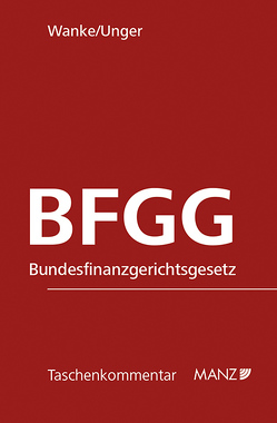 BFGG – Bundesfinanzgerichtsgesetz von Unger,  Peter, Wanke,  Rudolf