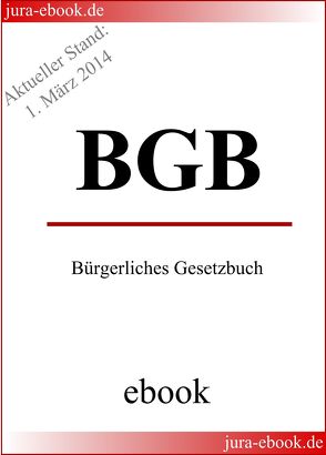 BGB – Bürgerliches Gesetzbuch – Aktueller Stand: 1. März 2014