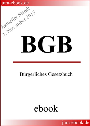 BGB – Bürgerliches Gesetzbuch – Aktueller Stand: 1. November 2015 von Gesetzgeber,  Deutscher