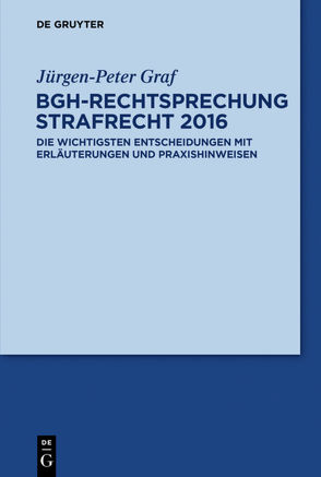 BGH-Rechtsprechung Strafrecht 2016 von Graf,  Jürgen-Peter