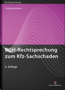 BGH-Rechtsprechung zum Kfz-Sachschaden von Wellner,  Wolfgang