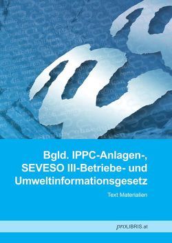 Bgld. IPPC-Anlagen-, SEVESO III-Betriebe- und Umweltinformationsgesetz von proLIBRIS VerlagsgesmbH