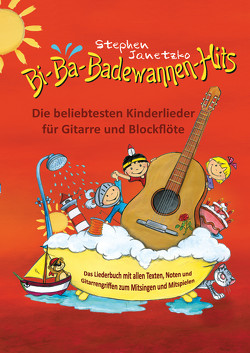 Bi-Ba-Badewannen-Hits – Die beliebtesten Kinderlieder für Gitarre und Blockflöte von Janetzko,  Stephen