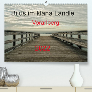 Bi üs im kläna Ländle – Vorarlberg 2022AT-Version (Premium, hochwertiger DIN A2 Wandkalender 2022, Kunstdruck in Hochglanz) von Arnold,  Hernegger
