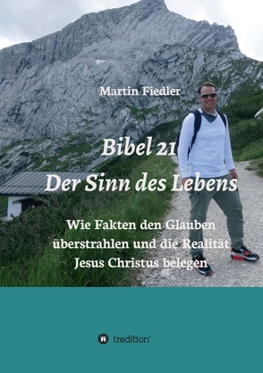 Bibel 21 – Der Sinn des Lebens von Fiedler,  Martin