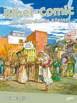 Bibel-Comic – Die glorreichen Könige von Alex,  Ben, Montero,  José Pérez