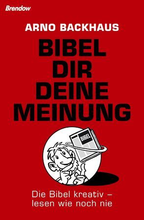 Bibel dir deine Meinung von Backhaus,  Arno