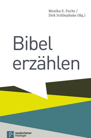 Bibel erzählen von Fuchs,  Monika E., Heyden,  Katharina, Schliephake,  Dirk