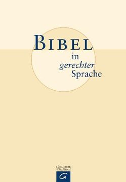 Bibel in gerechter Sprache von Bail,  Ulrike, Crüsemann,  Frank, Crüsemann,  Marlene, Domay,  Erhard, Ebach,  Jürgen, Janssen,  Claudia, Köhler,  Hanne, Kuhlmann,  Helga, Leutzsch,  Martin, Schottroff,  Luise