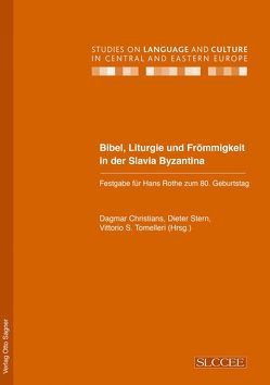Bibel, Liturgie und Frömmigkeit in der Slavia Byzantina von Christians,  Dagmar, Stern,  Dieter, Tomelleri,  Vittorio