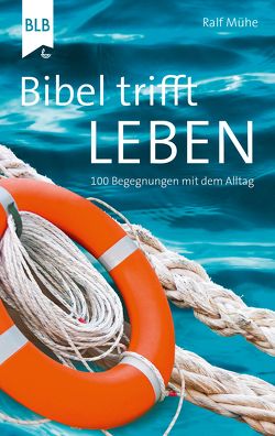 Bibel trifft Leben von Bibellesebund, Mühe,  Ralf