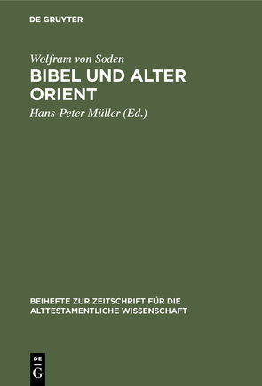 Bibel und Alter Orient von Müller,  Hans Peter, Soden,  Wolfram von